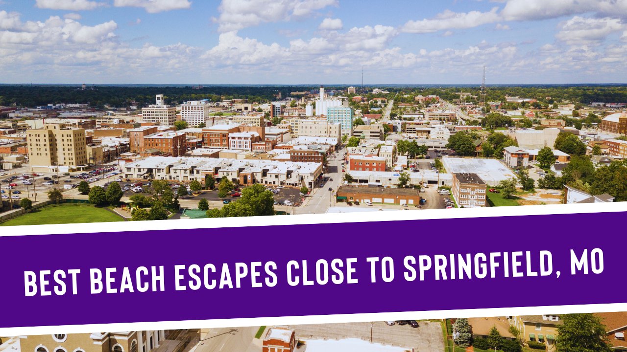 3 Best Beach Escapes Close to Springfield, MO - Discover Springfield, MO