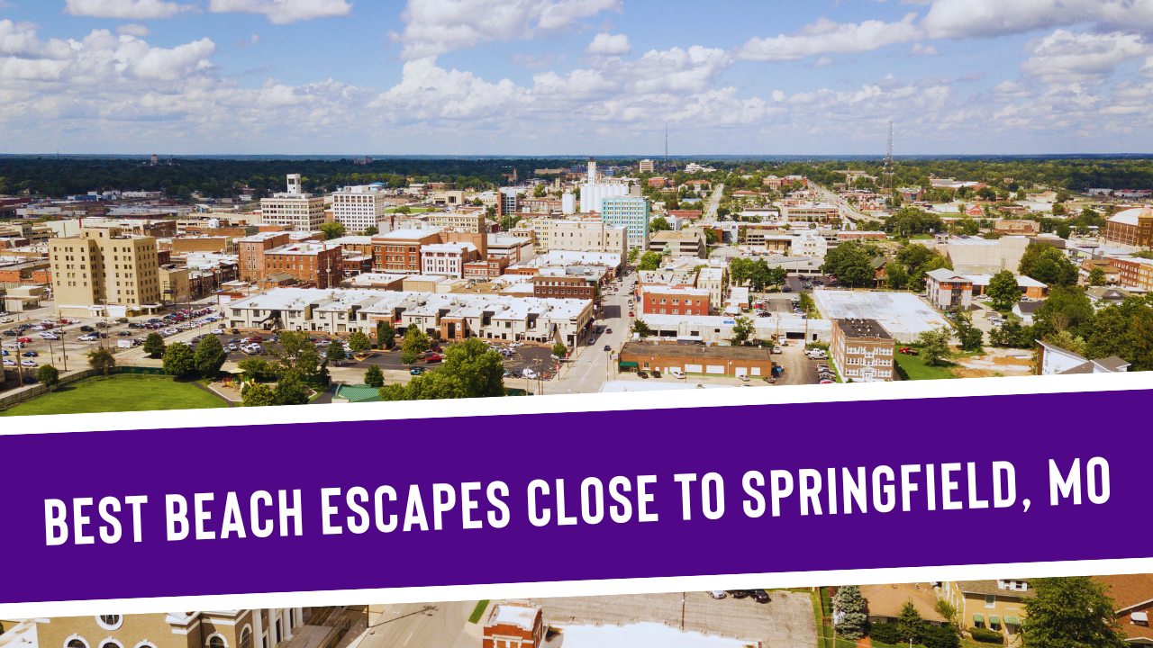 3 Best Beach Escapes Close to Springfield, MO